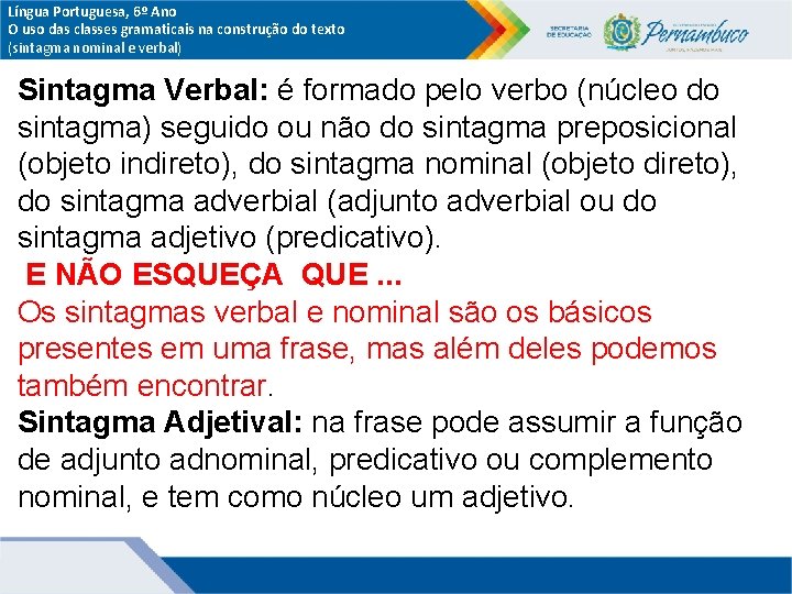 Língua Portuguesa, 6º Ano O uso das classes gramaticais na construção do texto (sintagma Língua Portuguesa, 6º Ano O uso das classes gramaticais na construção do texto (sintagma