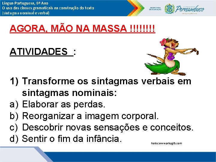 Língua Portuguesa, 6º Ano O uso das classes gramaticais na construção do texto (sintagma Língua Portuguesa, 6º Ano O uso das classes gramaticais na construção do texto (sintagma