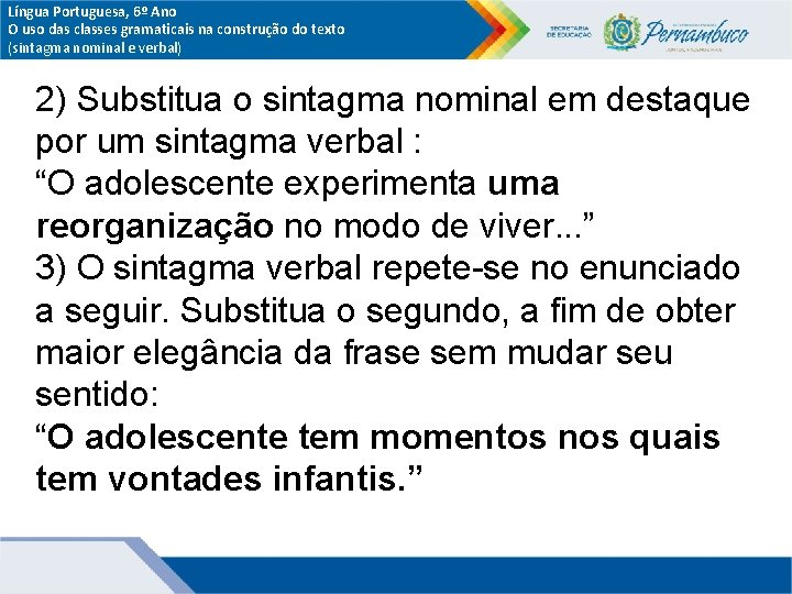 Língua Portuguesa, 6º Ano O uso das classes gramaticais na construção do texto (sintagma Língua Portuguesa, 6º Ano O uso das classes gramaticais na construção do texto (sintagma