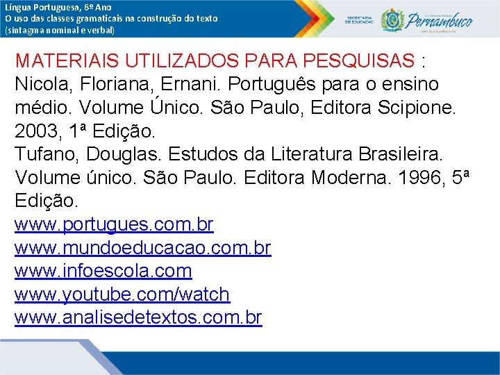 Língua Portuguesa, 6º Ano O uso das classes gramaticais na construção do texto (sintagma Língua Portuguesa, 6º Ano O uso das classes gramaticais na construção do texto (sintagma
