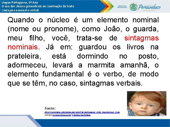Língua Portuguesa, 6º Ano O uso das classes gramaticais na construção do texto (sintagma Língua Portuguesa, 6º Ano O uso das classes gramaticais na construção do texto (sintagma