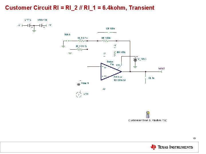 Customer Circuit RI = RI_2 // RI_1 = 6. 4 kohm, Transient 13 Customer Circuit RI = RI_2 // RI_1 = 6. 4 kohm, Transient 13