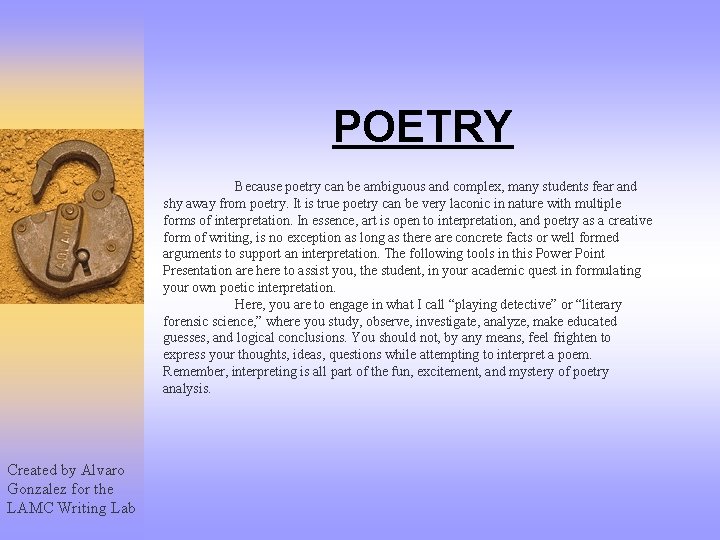 POETRY Because poetry can be ambiguous and complex, many students fear and shy away