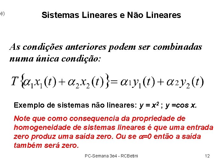 Sistemas Lineares e Não Lineares As condições anteriores podem ser combinadas numa única Sistemas Lineares e Não Lineares As condições anteriores podem ser combinadas numa única