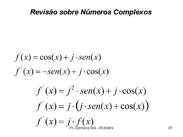 Revisão sobre Números Complexos PC-Semana 3 e 4 - RCBetini 25 Revisão sobre Números Complexos PC-Semana 3 e 4 - RCBetini 25