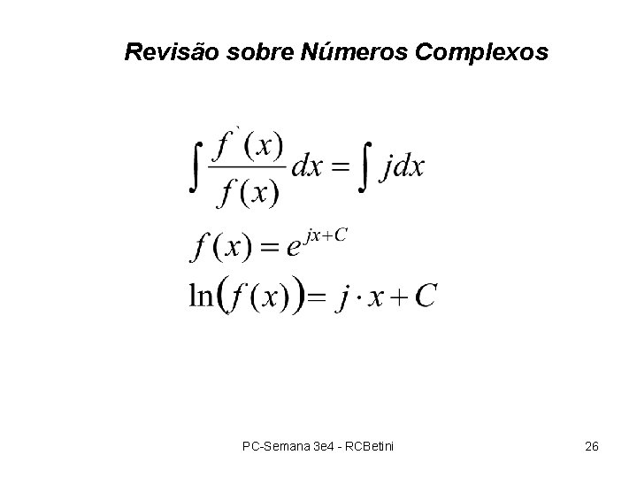 Revisão sobre Números Complexos PC-Semana 3 e 4 - RCBetini 26 Revisão sobre Números Complexos PC-Semana 3 e 4 - RCBetini 26