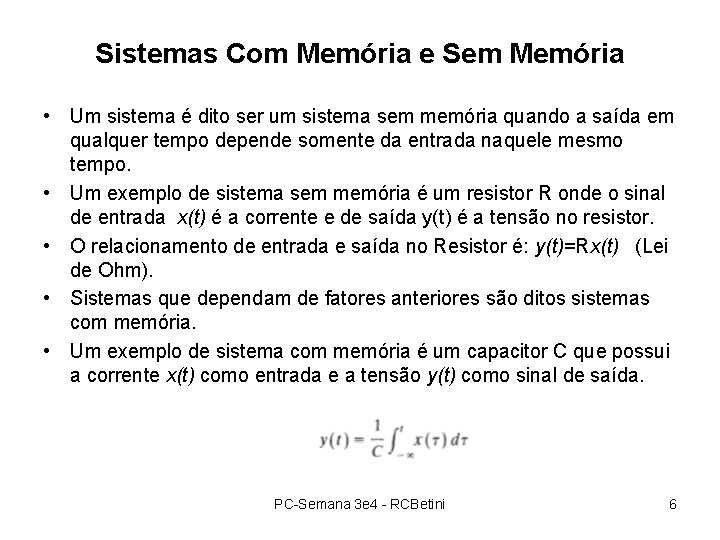 Sistemas Com Memória e Sem Memória • Um sistema é dito ser um sistema Sistemas Com Memória e Sem Memória • Um sistema é dito ser um sistema