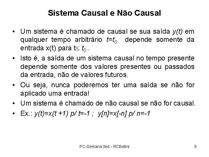 Sistema Causal e Não Causal • Um sistema é chamado de causal se sua Sistema Causal e Não Causal • Um sistema é chamado de causal se sua