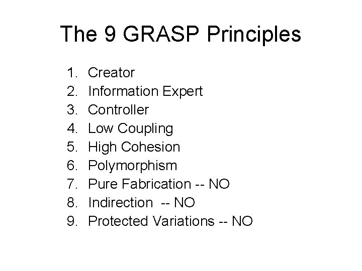 The 9 GRASP Principles 1. 2. 3. 4. 5. 6. 7. 8. 9. Creator