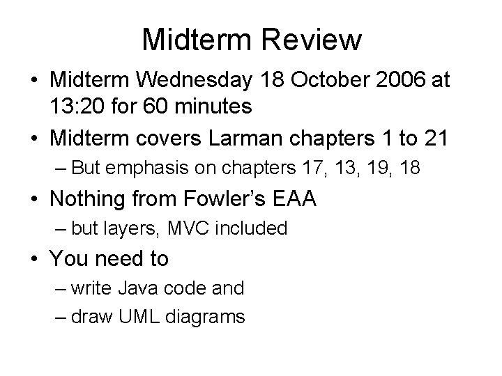 Midterm Review • Midterm Wednesday 18 October 2006 at 13: 20 for 60 minutes