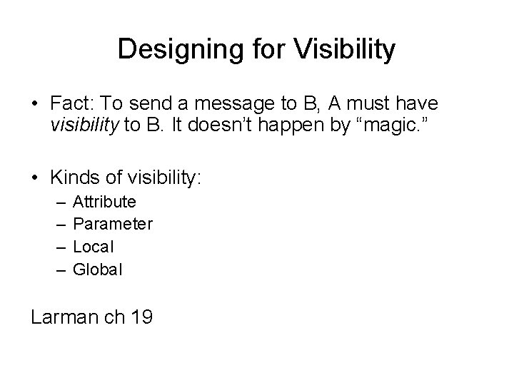 Designing for Visibility • Fact: To send a message to B, A must have