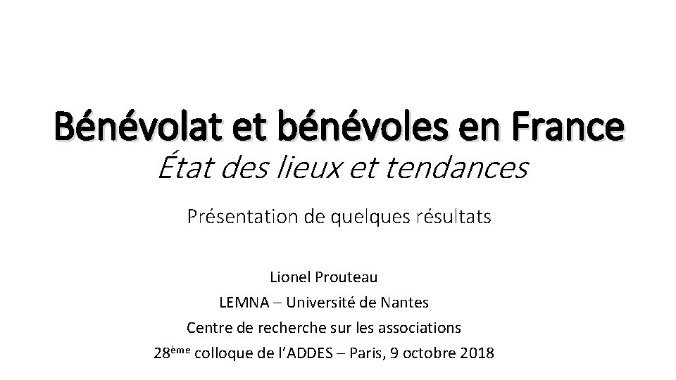 Bénévolat et bénévoles en France État des lieux et tendances Présentation de quelques résultats