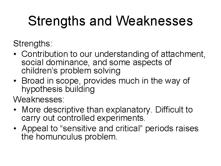 Strengths and Weaknesses Strengths: • Contribution to our understanding of attachment, social dominance, and