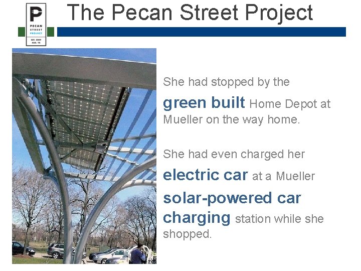 The Pecan Street Project She had stopped by the green built Home Depot at The Pecan Street Project She had stopped by the green built Home Depot at