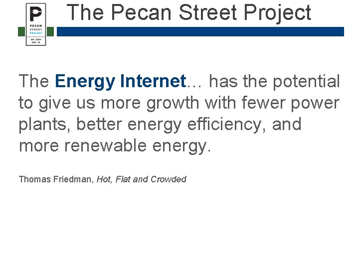 The Pecan Street Project The Energy Internet… has the potential to give us more The Pecan Street Project The Energy Internet… has the potential to give us more