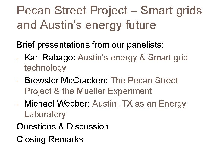 Pecan Street Project – Smart grids and Austin's energy future Brief presentations from our Pecan Street Project – Smart grids and Austin's energy future Brief presentations from our