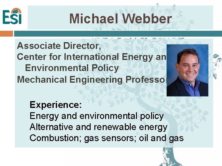 Michael Webber Associate Director, Center for International Energy and Environmental Policy Mechanical Engineering Professor Michael Webber Associate Director, Center for International Energy and Environmental Policy Mechanical Engineering Professor