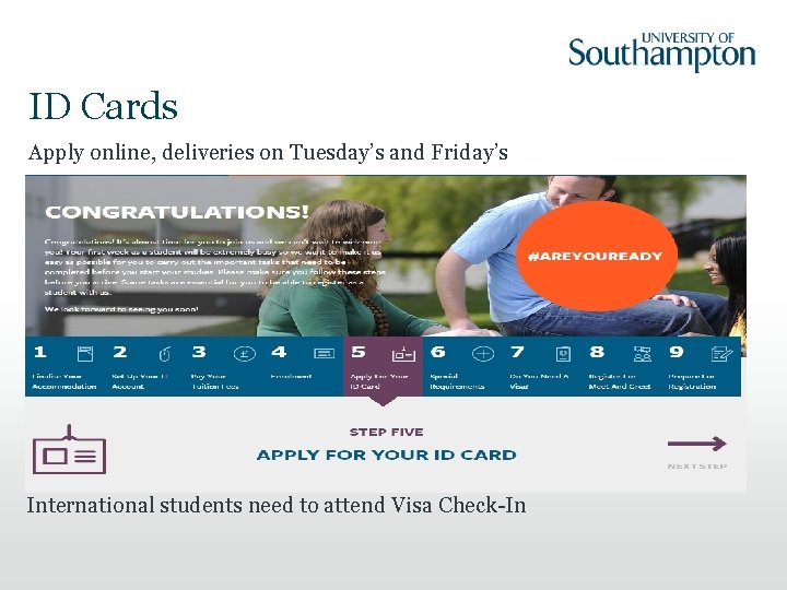 ID Cards Apply online, deliveries on Tuesday’s and Friday’s International students need to attend