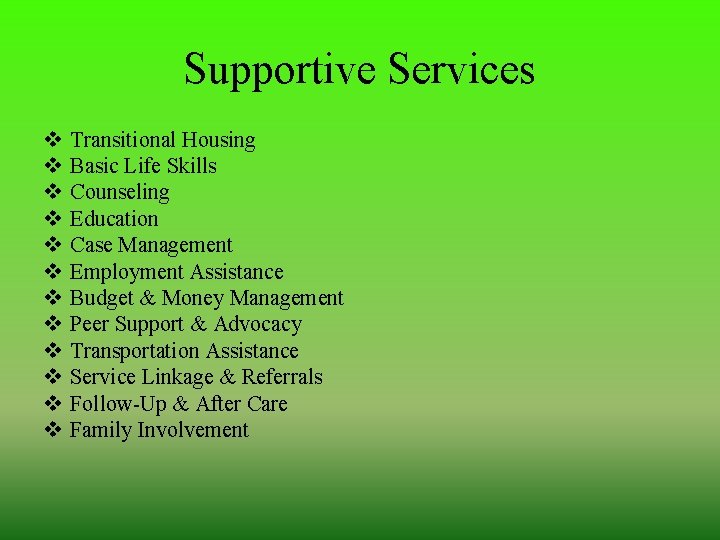 Supportive Services v v v Transitional Housing Basic Life Skills Counseling Education Case Management