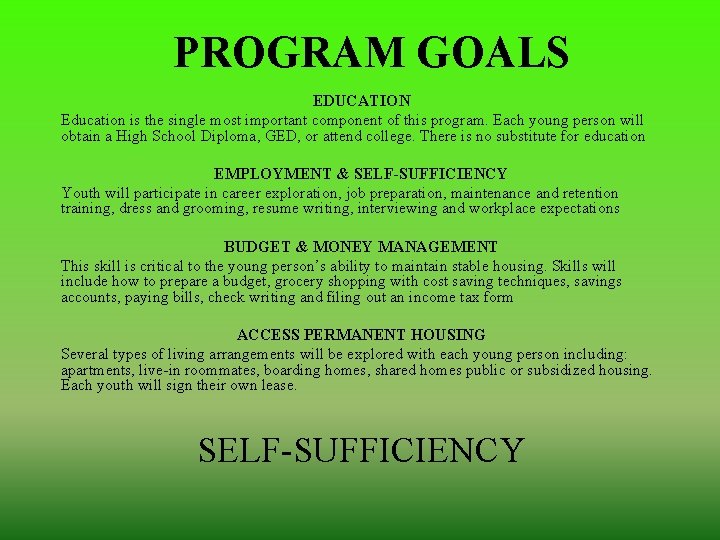 PROGRAM GOALS EDUCATION Education is the single most important component of this program. Each