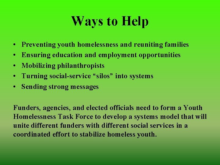 Ways to Help • • • Preventing youth homelessness and reuniting families Ensuring education