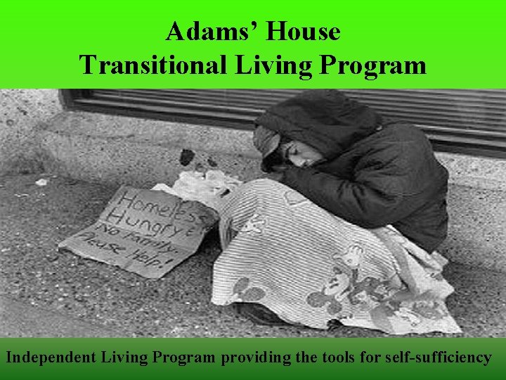 Adams’ House Transitional Living Program Independent Living Program providing the tools for self-sufficiency 