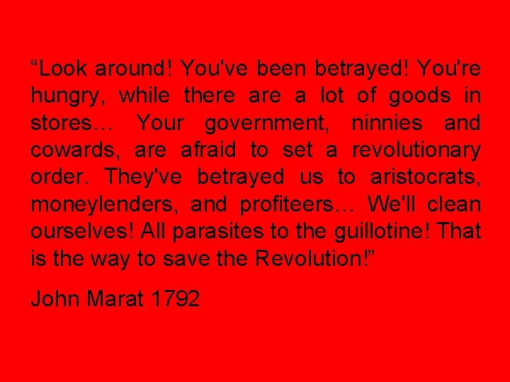 “Look around! You've been betrayed! You're hungry, while there a lot of goods in “Look around! You've been betrayed! You're hungry, while there a lot of goods in