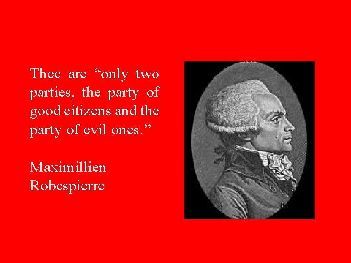 Thee are “only two parties, the party of good citizens and the party of Thee are “only two parties, the party of good citizens and the party of