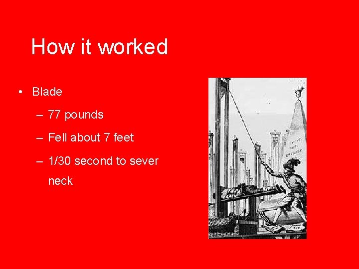 How it worked • Blade – 77 pounds – Fell about 7 feet – How it worked • Blade – 77 pounds – Fell about 7 feet –