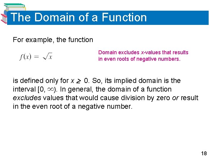 The Domain of a Function For example, the function Domain excludes x-values that results