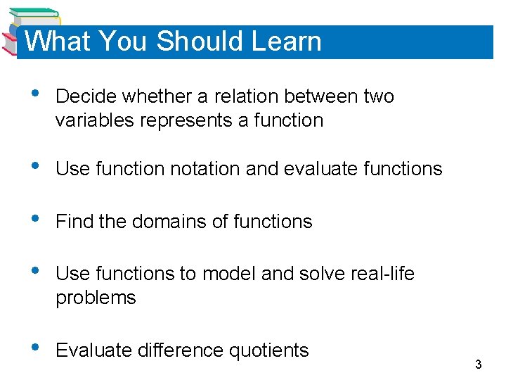 What You Should Learn • Decide whether a relation between two variables represents a
