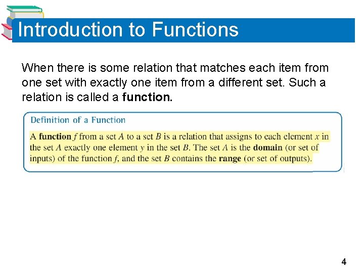 Introduction to Functions When there is some relation that matches each item from one