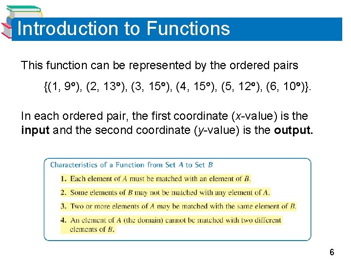 Introduction to Functions This function can be represented by the ordered pairs {(1, 9