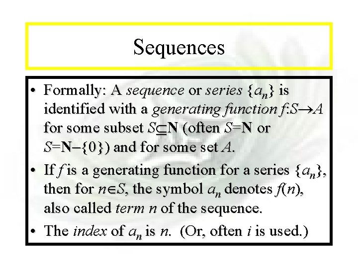 Module #11 - Sequences • Formally: A sequence or series {an} is identified with