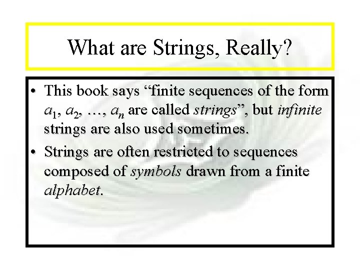 Module #11 - Sequences What are Strings, Really? • This book says “finite sequences