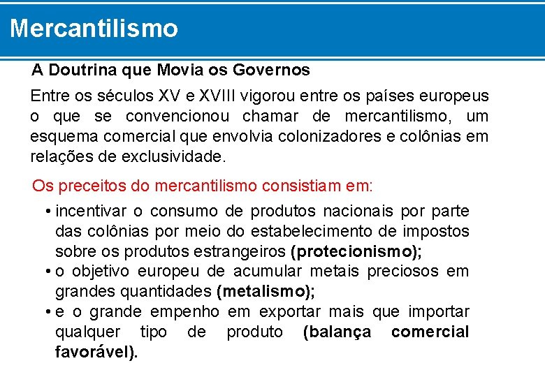 Mercantilismo A Doutrina que Movia os Governos Entre os séculos XV e XVIII vigorou