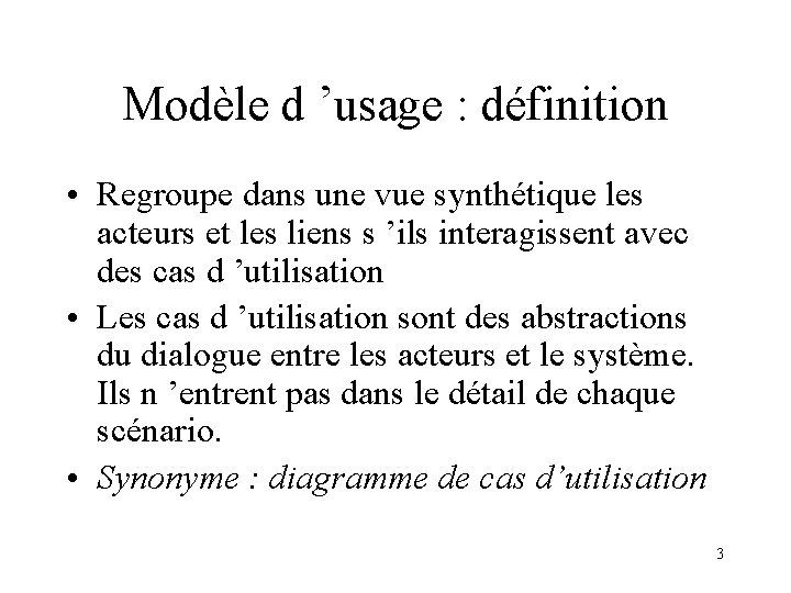 Modèle d ’usage : définition • Regroupe dans une vue synthétique les acteurs et