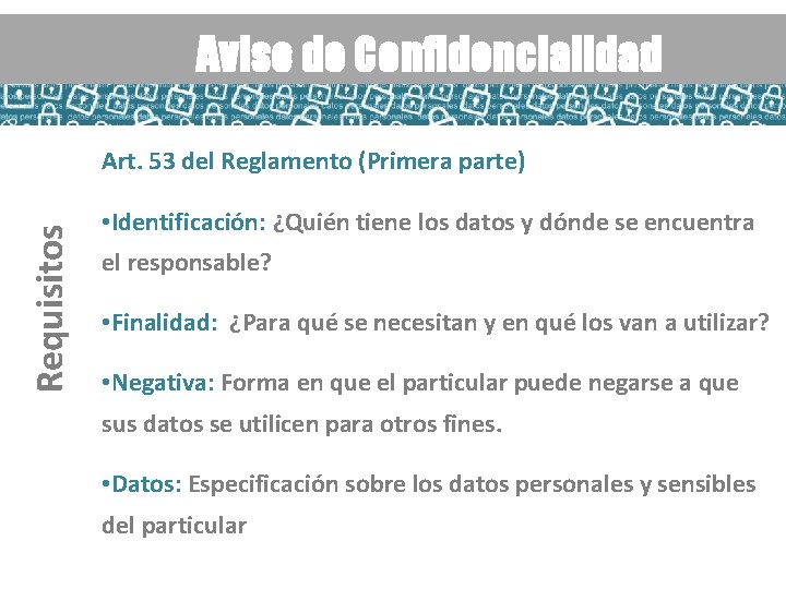 Aviso de Confidencialidad Requisitos Art. 53 del Reglamento (Primera parte) • Identificación: ¿Quién tiene