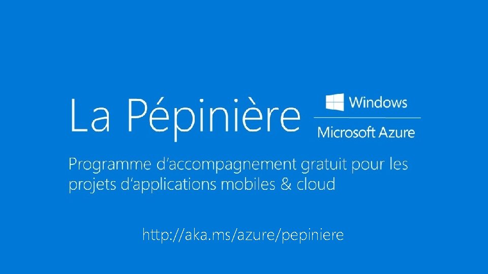 http: //aka. ms/azure/pepiniere #azurecamp http: //aka. ms/azure/pepiniere #azurecamp
