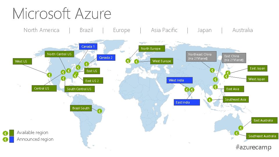 Microsoft Azure North America | Brazil | Canada 1 North Central US | Asia Microsoft Azure North America | Brazil | Canada 1 North Central US | Asia