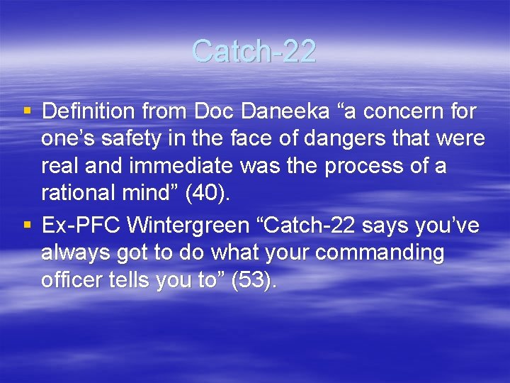 Catch-22 § Definition from Doc Daneeka “a concern for one’s safety in the face