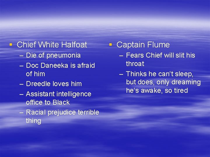 § Chief White Halfoat – Die of pneumonia – Doc Daneeka is afraid of