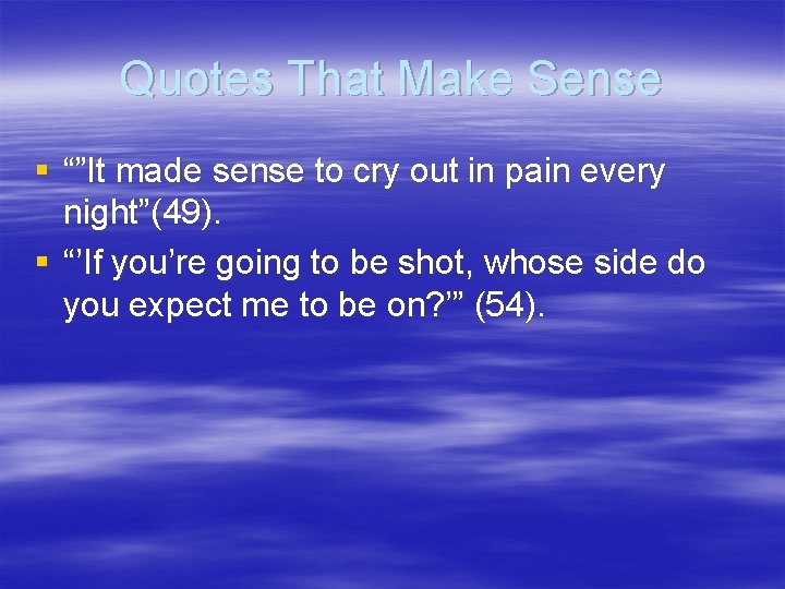Quotes That Make Sense § “”It made sense to cry out in pain every