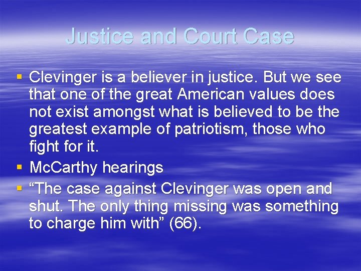 Justice and Court Case § Clevinger is a believer in justice. But we see