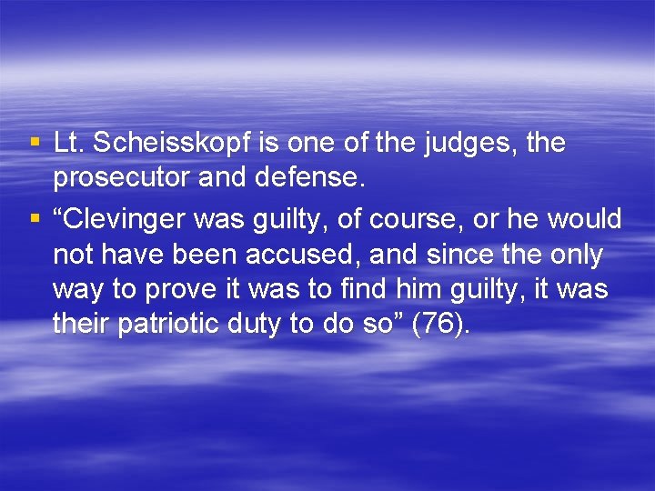 § Lt. Scheisskopf is one of the judges, the prosecutor and defense. § “Clevinger