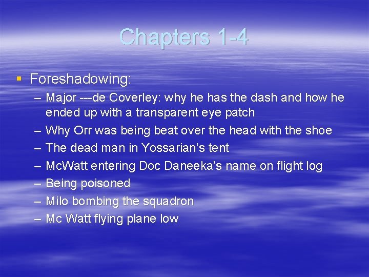 Chapters 1 -4 § Foreshadowing: – Major ---de Coverley: why he has the dash