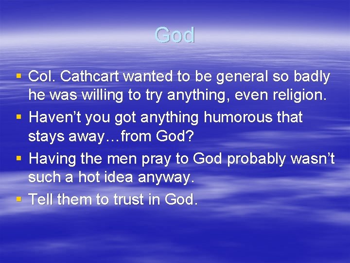 God § Col. Cathcart wanted to be general so badly he was willing to