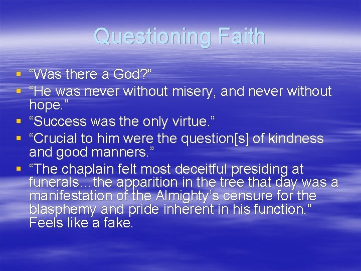 Questioning Faith § “Was there a God? ” § “He was never without misery,