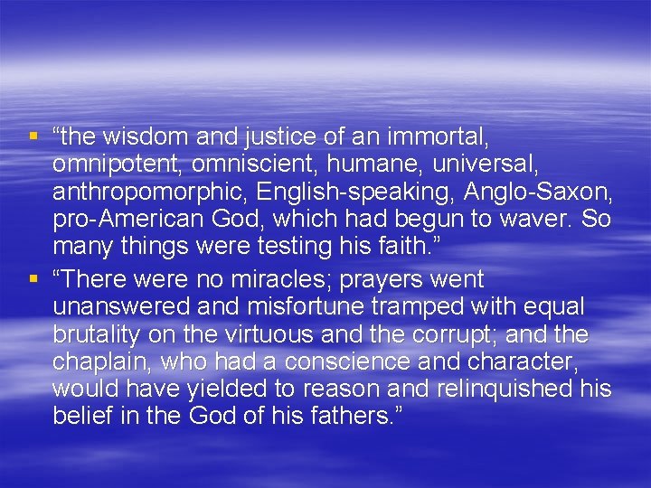 § “the wisdom and justice of an immortal, omnipotent, omniscient, humane, universal, anthropomorphic, English-speaking,