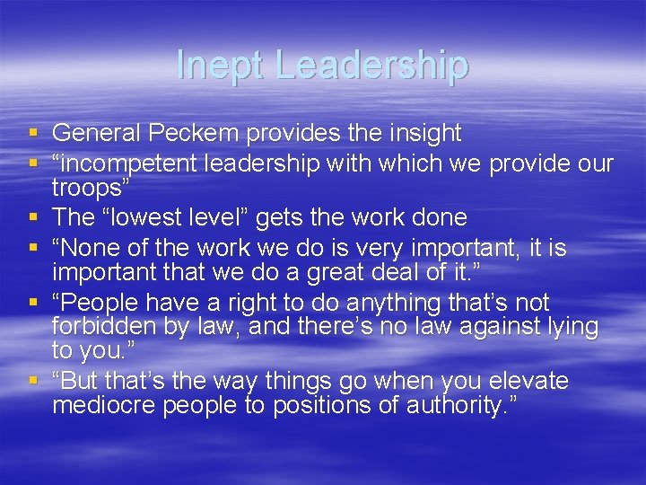 Inept Leadership § General Peckem provides the insight § “incompetent leadership with which we